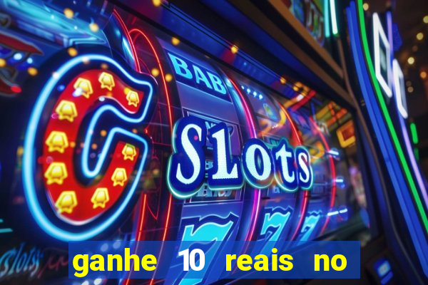 ganhe 10 reais no cadastro bet